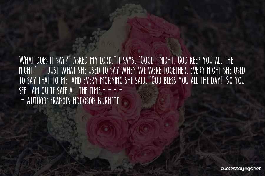 Frances Hodgson Burnett Quotes: What Does It Say? Asked My Lord.it Says, 'good-night, God Keep You All The Night!'--just What She Used To Say