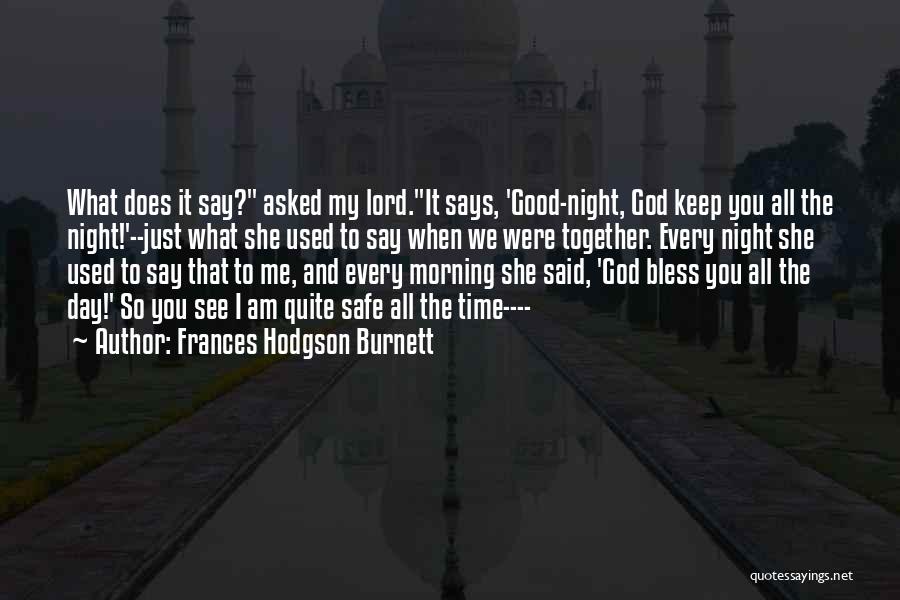 Frances Hodgson Burnett Quotes: What Does It Say? Asked My Lord.it Says, 'good-night, God Keep You All The Night!'--just What She Used To Say