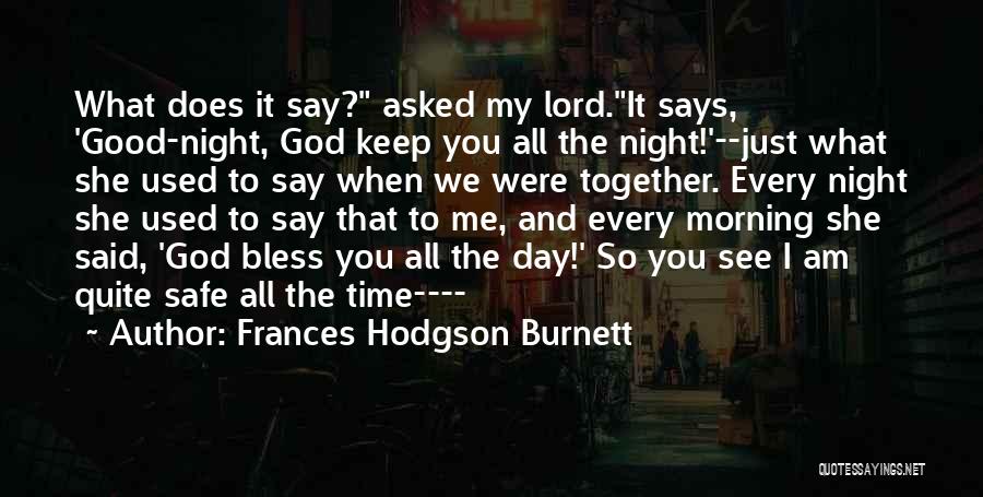 Frances Hodgson Burnett Quotes: What Does It Say? Asked My Lord.it Says, 'good-night, God Keep You All The Night!'--just What She Used To Say