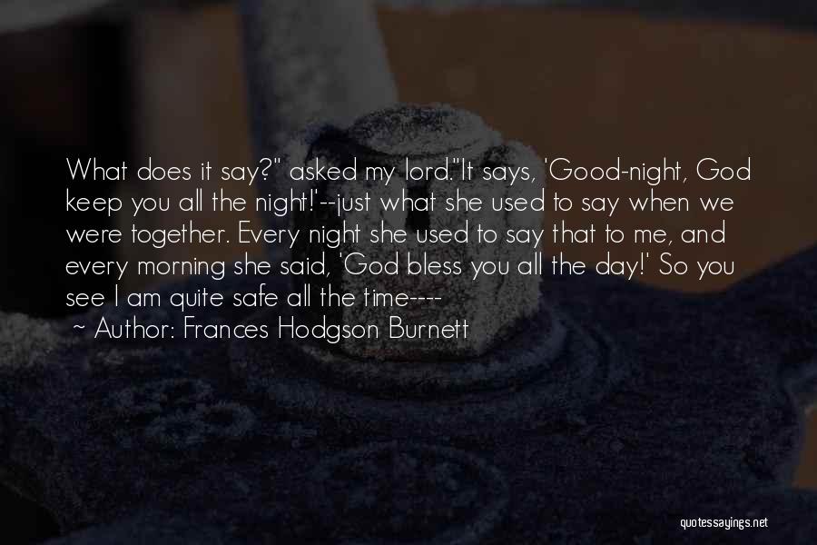 Frances Hodgson Burnett Quotes: What Does It Say? Asked My Lord.it Says, 'good-night, God Keep You All The Night!'--just What She Used To Say