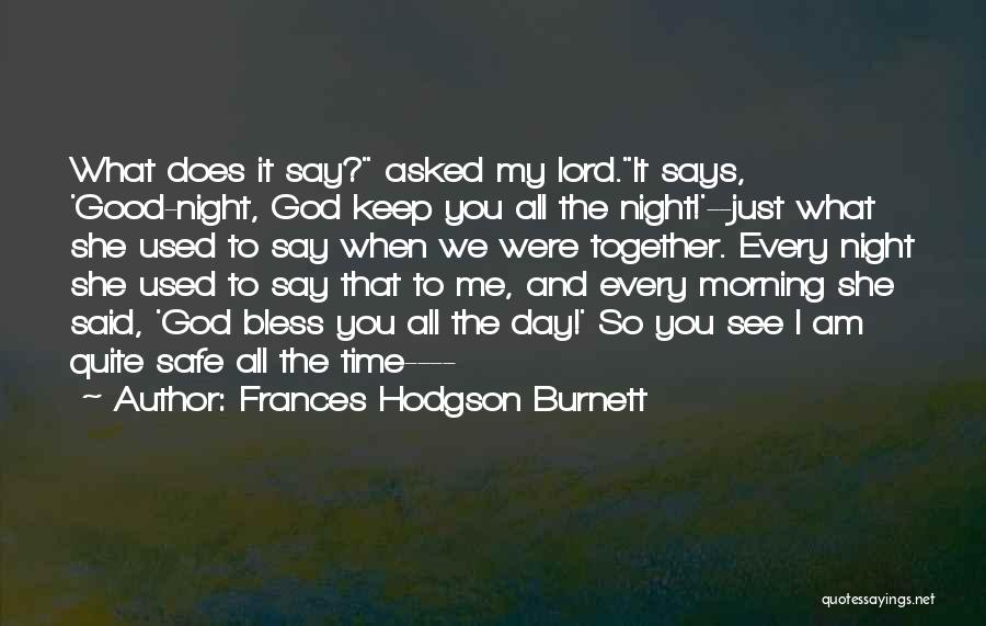 Frances Hodgson Burnett Quotes: What Does It Say? Asked My Lord.it Says, 'good-night, God Keep You All The Night!'--just What She Used To Say