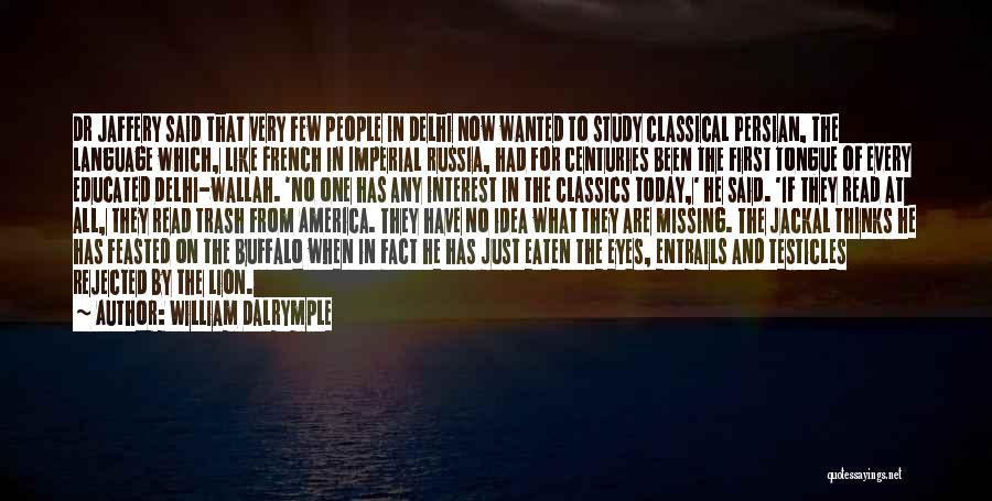 William Dalrymple Quotes: Dr Jaffery Said That Very Few People In Delhi Now Wanted To Study Classical Persian, The Language Which, Like French