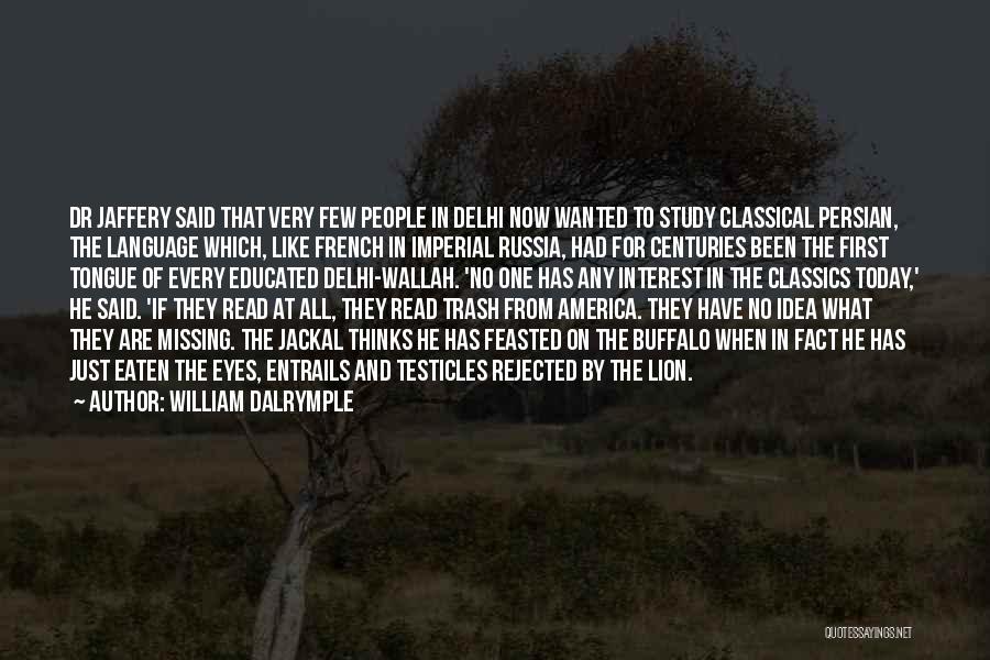 William Dalrymple Quotes: Dr Jaffery Said That Very Few People In Delhi Now Wanted To Study Classical Persian, The Language Which, Like French