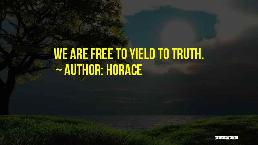 Horace Quotes: We Are Free To Yield To Truth.