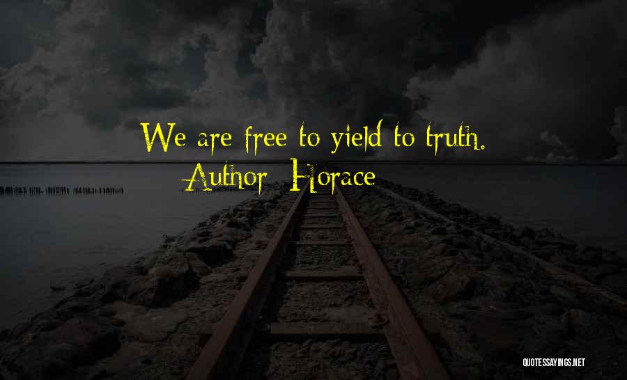 Horace Quotes: We Are Free To Yield To Truth.