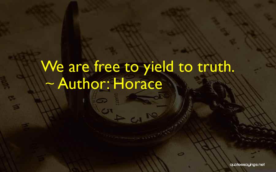 Horace Quotes: We Are Free To Yield To Truth.