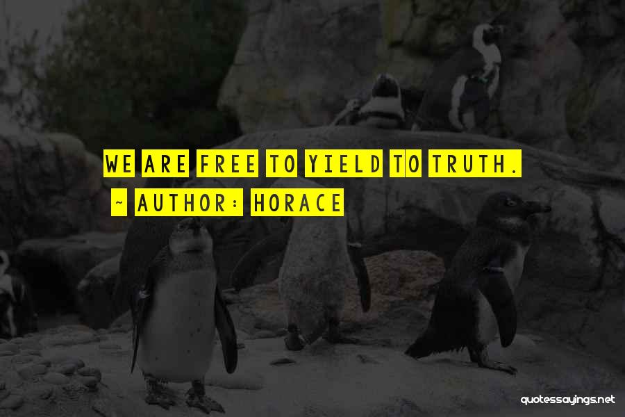 Horace Quotes: We Are Free To Yield To Truth.