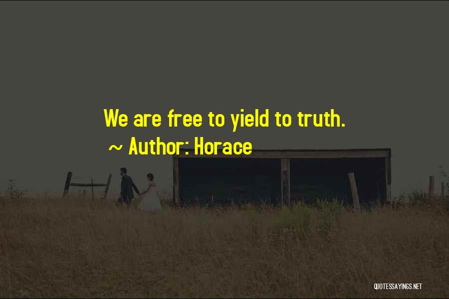 Horace Quotes: We Are Free To Yield To Truth.