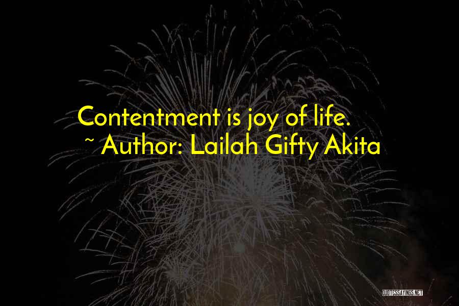 Lailah Gifty Akita Quotes: Contentment Is Joy Of Life.