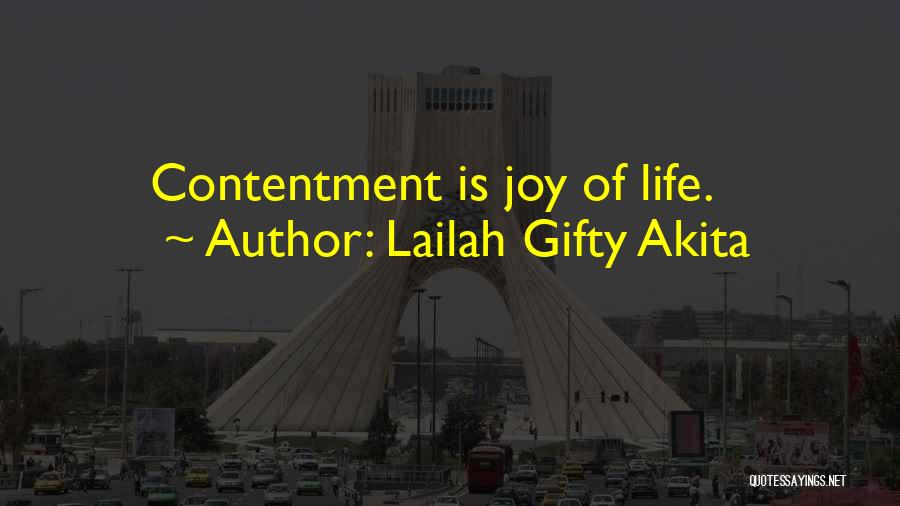 Lailah Gifty Akita Quotes: Contentment Is Joy Of Life.