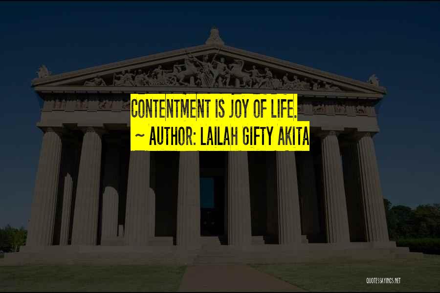 Lailah Gifty Akita Quotes: Contentment Is Joy Of Life.