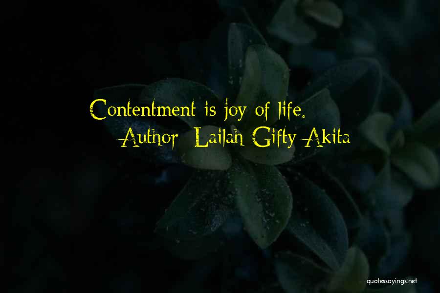 Lailah Gifty Akita Quotes: Contentment Is Joy Of Life.