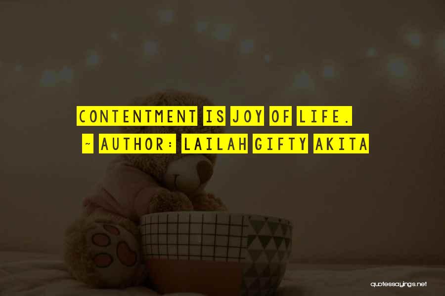 Lailah Gifty Akita Quotes: Contentment Is Joy Of Life.