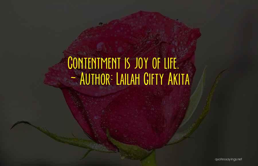 Lailah Gifty Akita Quotes: Contentment Is Joy Of Life.