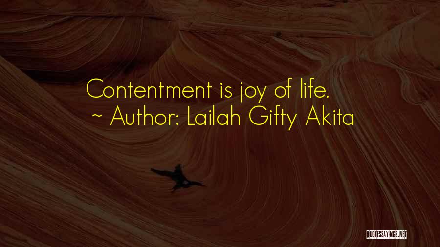 Lailah Gifty Akita Quotes: Contentment Is Joy Of Life.