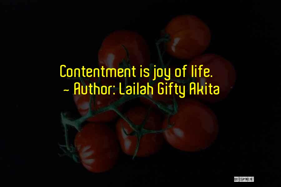 Lailah Gifty Akita Quotes: Contentment Is Joy Of Life.