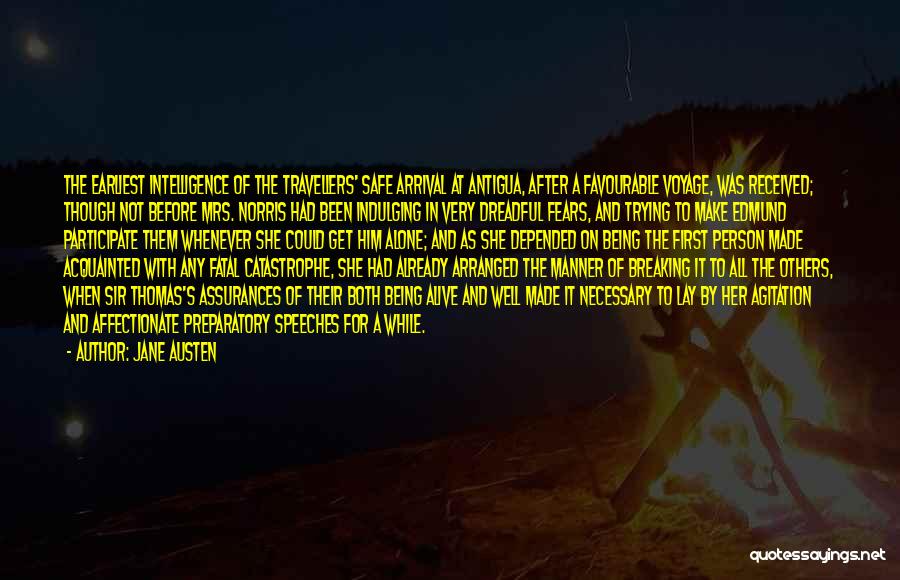 Jane Austen Quotes: The Earliest Intelligence Of The Travellers' Safe Arrival At Antigua, After A Favourable Voyage, Was Received; Though Not Before Mrs.