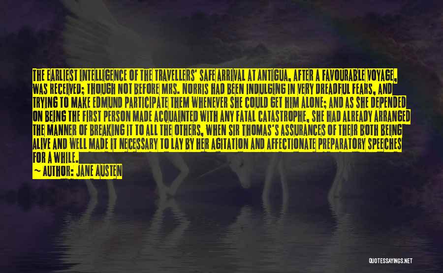 Jane Austen Quotes: The Earliest Intelligence Of The Travellers' Safe Arrival At Antigua, After A Favourable Voyage, Was Received; Though Not Before Mrs.