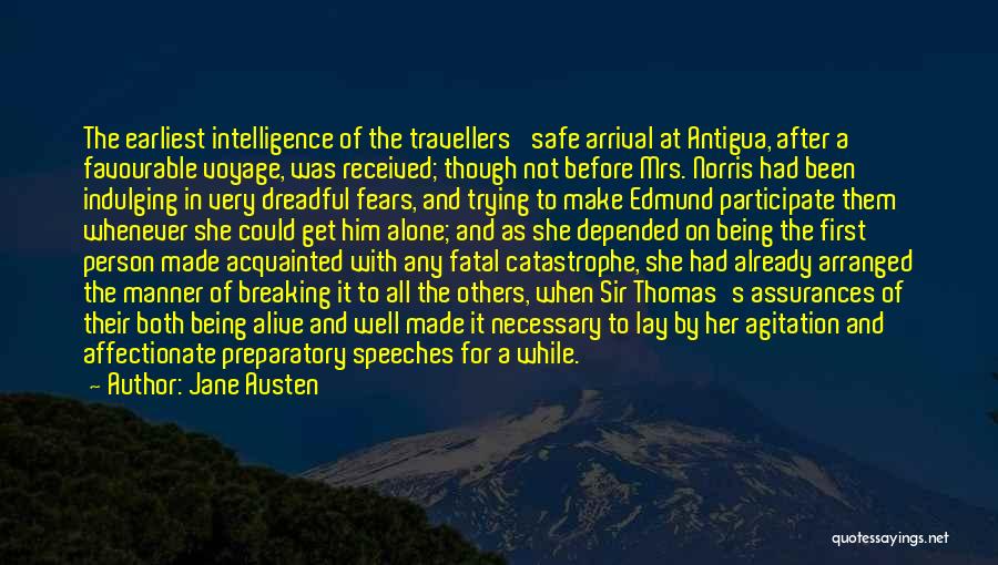 Jane Austen Quotes: The Earliest Intelligence Of The Travellers' Safe Arrival At Antigua, After A Favourable Voyage, Was Received; Though Not Before Mrs.
