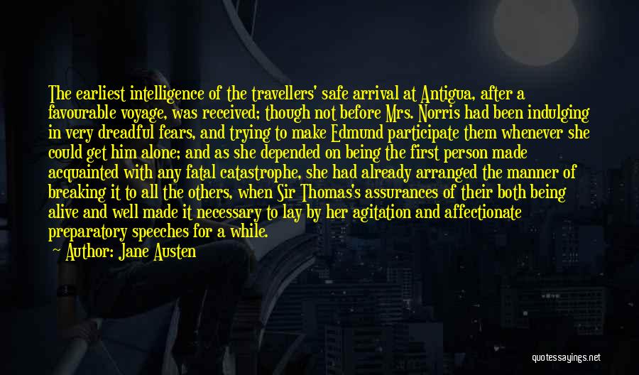 Jane Austen Quotes: The Earliest Intelligence Of The Travellers' Safe Arrival At Antigua, After A Favourable Voyage, Was Received; Though Not Before Mrs.