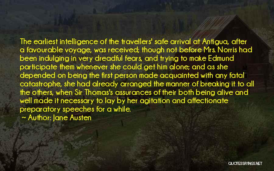 Jane Austen Quotes: The Earliest Intelligence Of The Travellers' Safe Arrival At Antigua, After A Favourable Voyage, Was Received; Though Not Before Mrs.