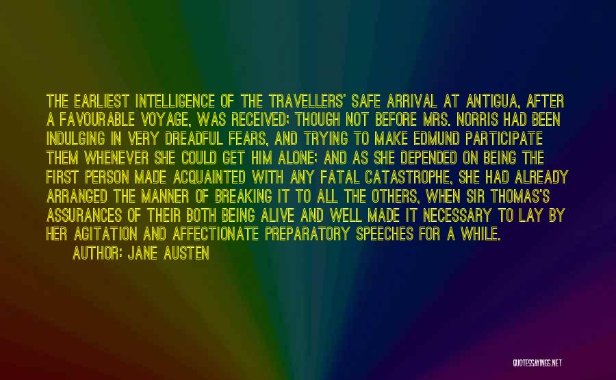 Jane Austen Quotes: The Earliest Intelligence Of The Travellers' Safe Arrival At Antigua, After A Favourable Voyage, Was Received; Though Not Before Mrs.