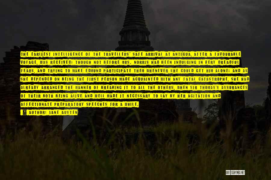 Jane Austen Quotes: The Earliest Intelligence Of The Travellers' Safe Arrival At Antigua, After A Favourable Voyage, Was Received; Though Not Before Mrs.