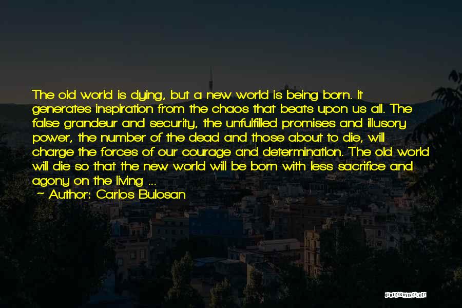 Carlos Bulosan Quotes: The Old World Is Dying, But A New World Is Being Born. It Generates Inspiration From The Chaos That Beats