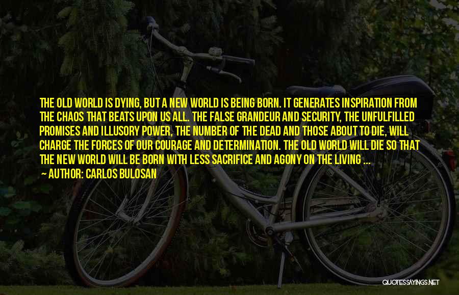 Carlos Bulosan Quotes: The Old World Is Dying, But A New World Is Being Born. It Generates Inspiration From The Chaos That Beats