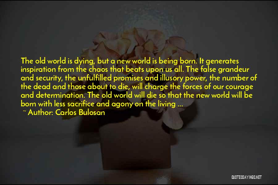 Carlos Bulosan Quotes: The Old World Is Dying, But A New World Is Being Born. It Generates Inspiration From The Chaos That Beats