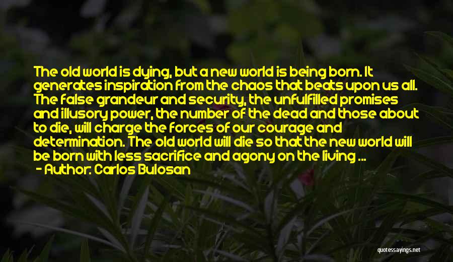 Carlos Bulosan Quotes: The Old World Is Dying, But A New World Is Being Born. It Generates Inspiration From The Chaos That Beats