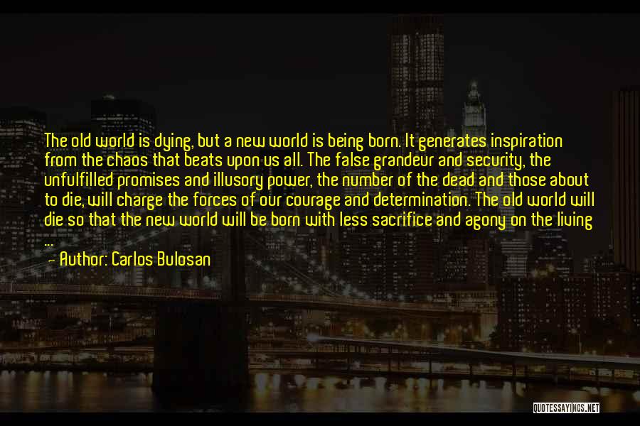 Carlos Bulosan Quotes: The Old World Is Dying, But A New World Is Being Born. It Generates Inspiration From The Chaos That Beats