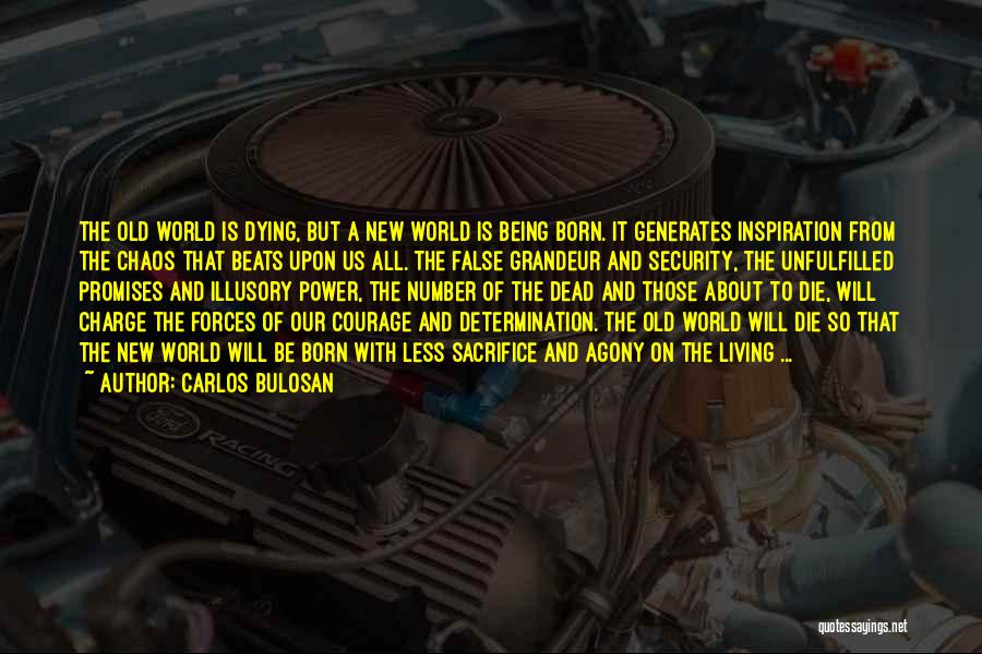 Carlos Bulosan Quotes: The Old World Is Dying, But A New World Is Being Born. It Generates Inspiration From The Chaos That Beats