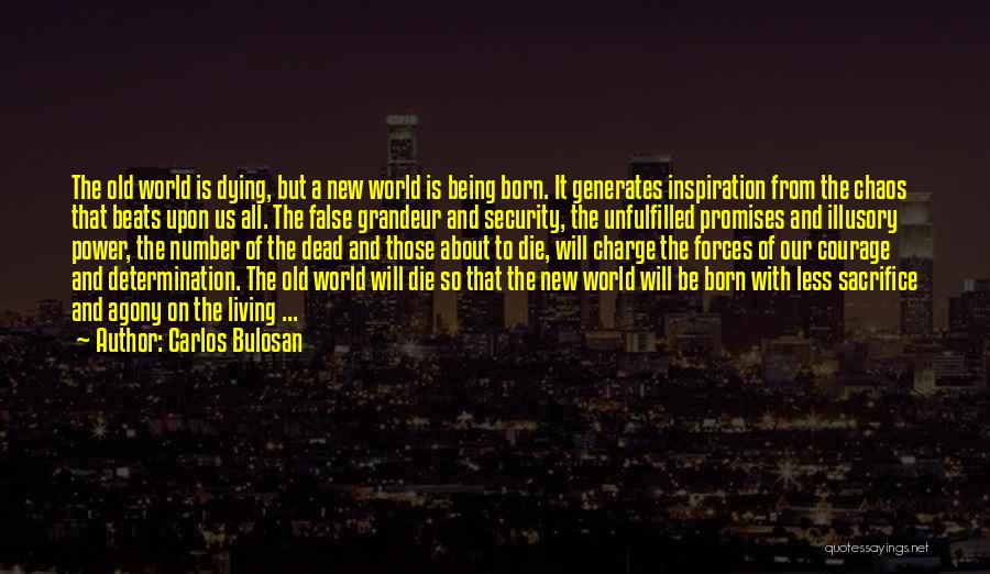 Carlos Bulosan Quotes: The Old World Is Dying, But A New World Is Being Born. It Generates Inspiration From The Chaos That Beats