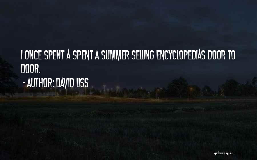 David Liss Quotes: I Once Spent A Spent A Summer Selling Encyclopedias Door To Door.