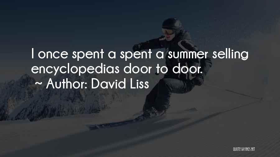 David Liss Quotes: I Once Spent A Spent A Summer Selling Encyclopedias Door To Door.