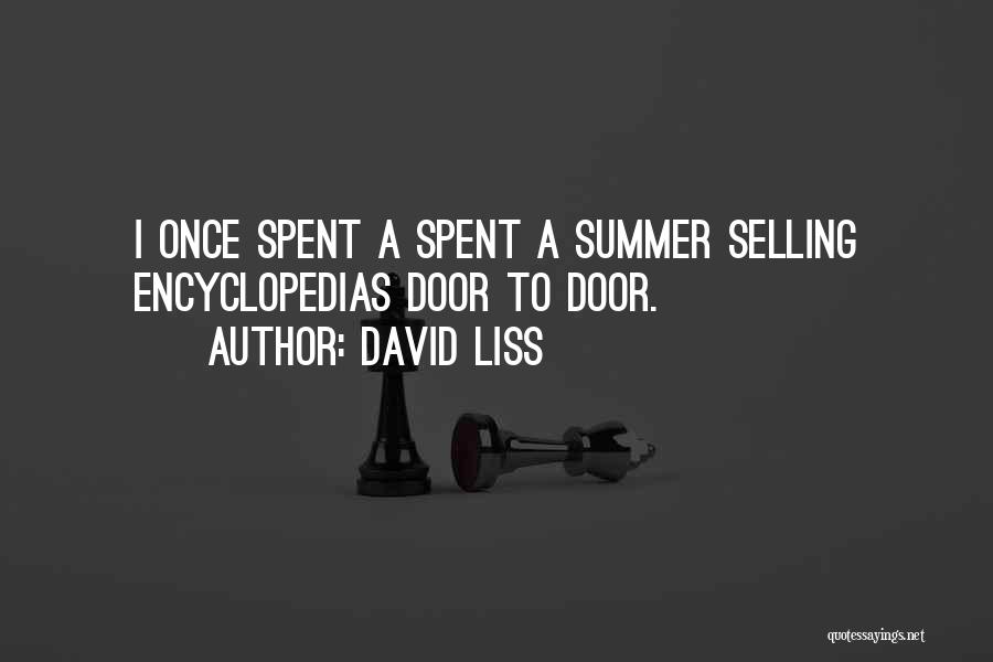 David Liss Quotes: I Once Spent A Spent A Summer Selling Encyclopedias Door To Door.