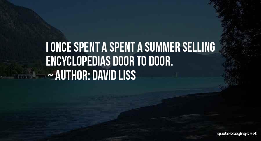 David Liss Quotes: I Once Spent A Spent A Summer Selling Encyclopedias Door To Door.