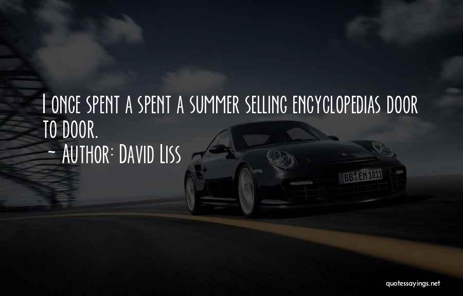 David Liss Quotes: I Once Spent A Spent A Summer Selling Encyclopedias Door To Door.