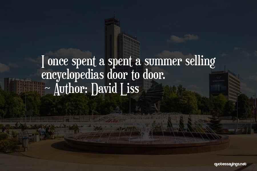 David Liss Quotes: I Once Spent A Spent A Summer Selling Encyclopedias Door To Door.
