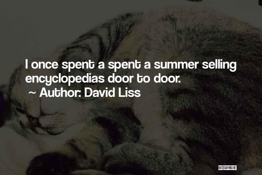 David Liss Quotes: I Once Spent A Spent A Summer Selling Encyclopedias Door To Door.