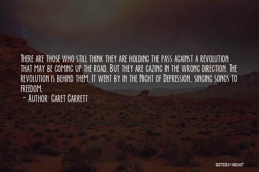 Garet Garrett Quotes: There Are Those Who Still Think They Are Holding The Pass Against A Revolution That May Be Coming Up The