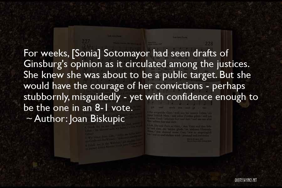 Joan Biskupic Quotes: For Weeks, [sonia] Sotomayor Had Seen Drafts Of Ginsburg's Opinion As It Circulated Among The Justices. She Knew She Was