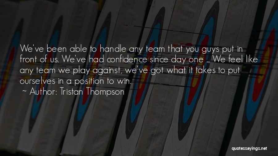 Tristan Thompson Quotes: We've Been Able To Handle Any Team That You Guys Put In Front Of Us. We've Had Confidence Since Day