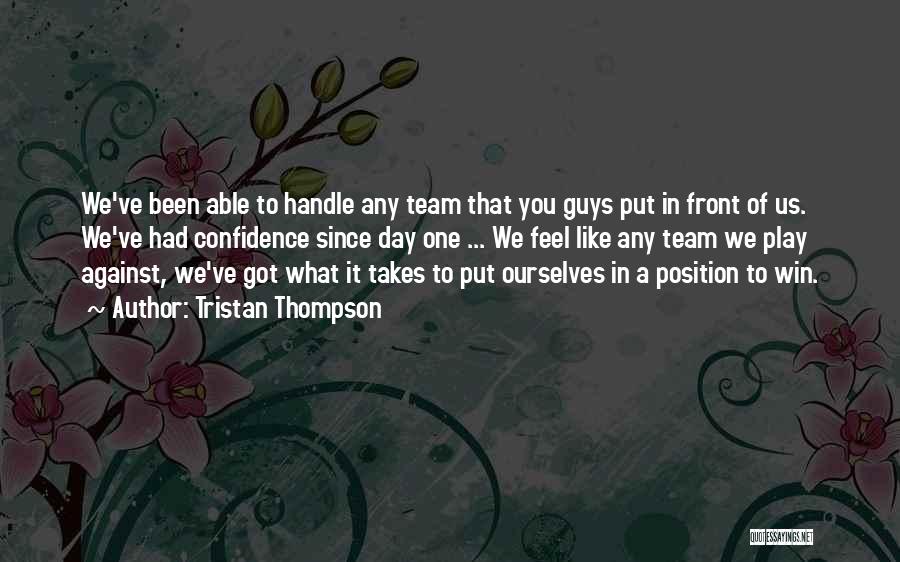 Tristan Thompson Quotes: We've Been Able To Handle Any Team That You Guys Put In Front Of Us. We've Had Confidence Since Day