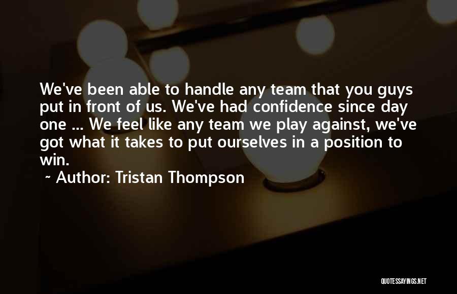 Tristan Thompson Quotes: We've Been Able To Handle Any Team That You Guys Put In Front Of Us. We've Had Confidence Since Day