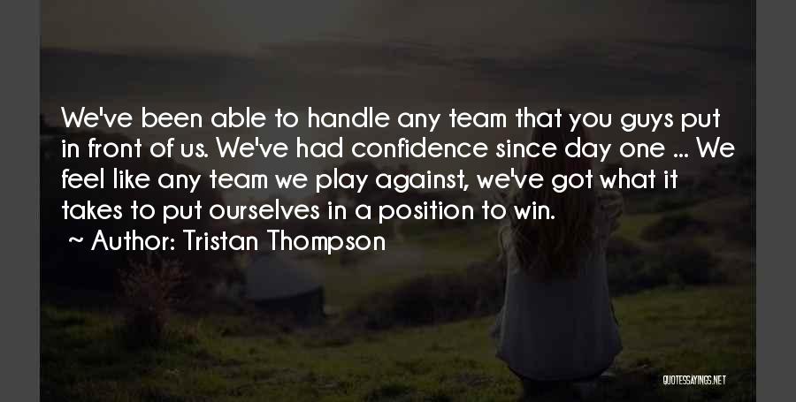 Tristan Thompson Quotes: We've Been Able To Handle Any Team That You Guys Put In Front Of Us. We've Had Confidence Since Day