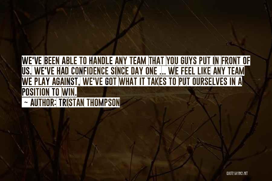 Tristan Thompson Quotes: We've Been Able To Handle Any Team That You Guys Put In Front Of Us. We've Had Confidence Since Day