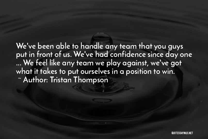 Tristan Thompson Quotes: We've Been Able To Handle Any Team That You Guys Put In Front Of Us. We've Had Confidence Since Day