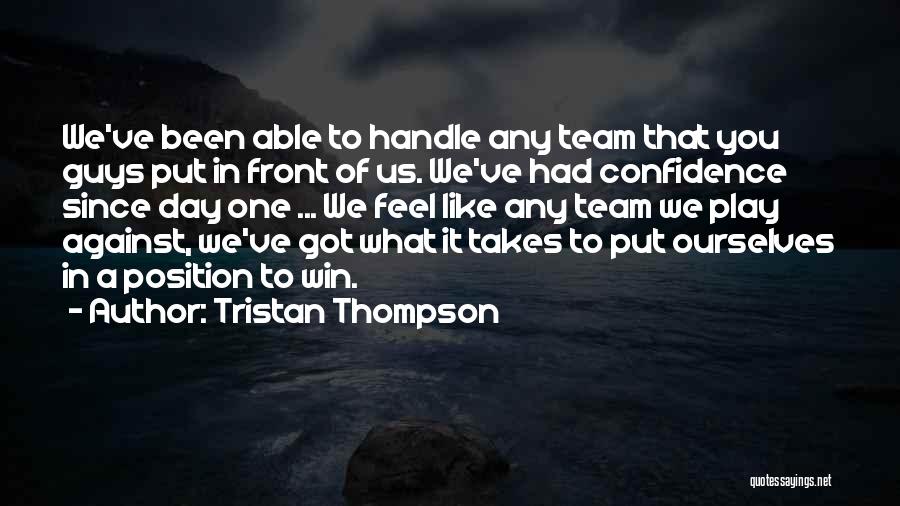 Tristan Thompson Quotes: We've Been Able To Handle Any Team That You Guys Put In Front Of Us. We've Had Confidence Since Day